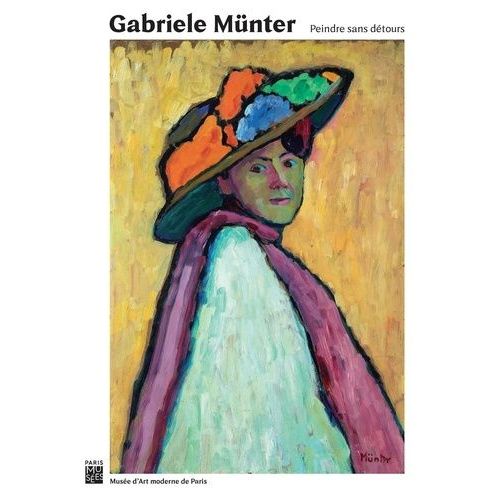 Gabriele Münter - Peindre Sans Détours