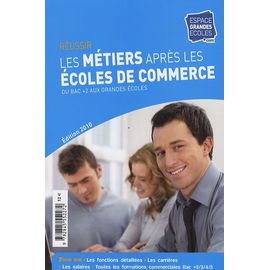 Réussir Les Métiers Après Les Écoles De Commerce - Du Bac+2 Aux Grandes Écoles