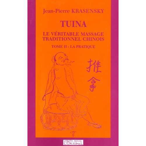 Tuina, Le Véritable Massage Traditionnel Chinois - Tome 2, La Pratique
