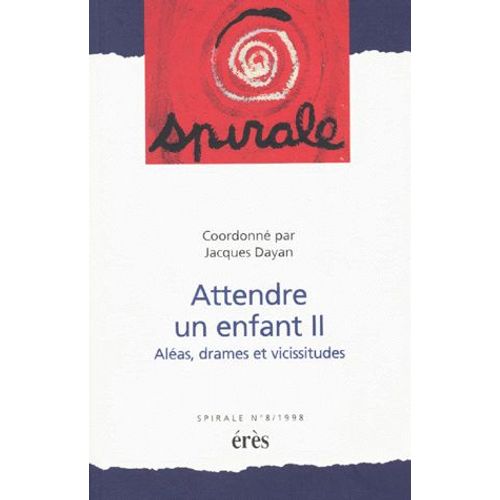 Spirale N° 8, 1998 - Attendre Un Enfant - Tome 2, Aléas, Drames Et Vicissitudes