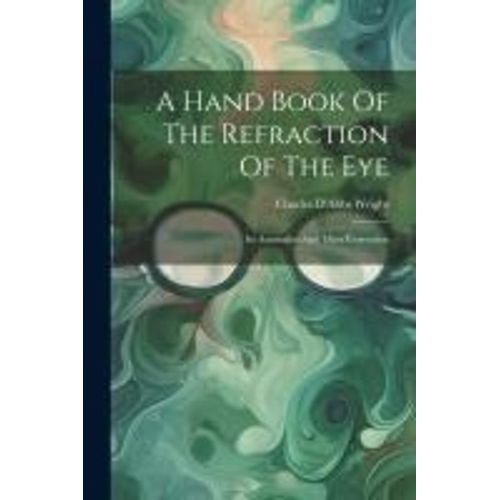 A Hand Book Of The Refraction Of The Eye