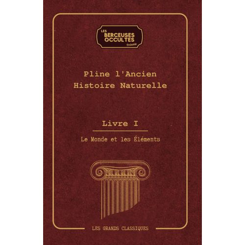 Histoire Naturelle - Livre I.: Le Monde Et Les Éléments (Histoire Naturelle - Pline L'ancien)