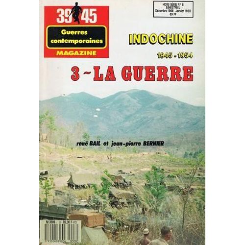 39 45 Guerres Contemporaines Hors-Srie N 8 : Indochine 1945-1954 3- La Guerre
