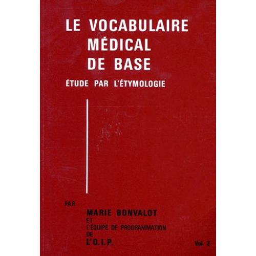 Le Vocabulaire Médical De Base - Tomes 1 Et 2, Etude Par L'étymologie