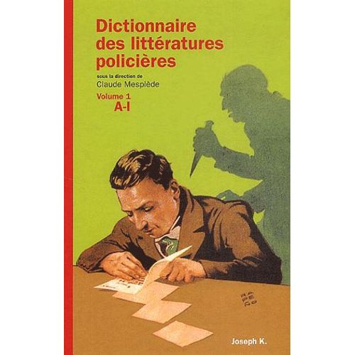 Dictionnaire Des Litteratures Policières - Volume 1 A-I