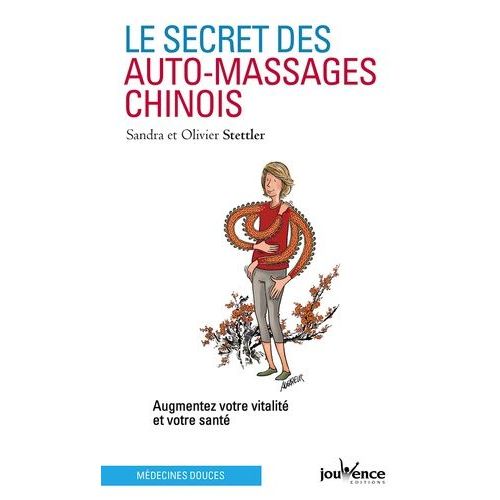 Le Secret Des Auto-Massages Chinois - Augmentez Votre Vitalité Et Votre Santé