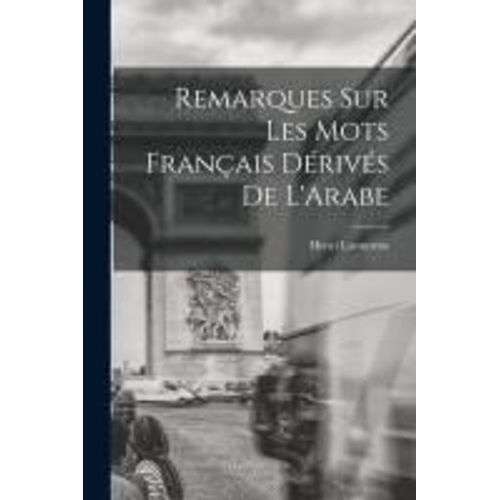 Remarques Sur Les Mots Français Dérivés De L'arabe