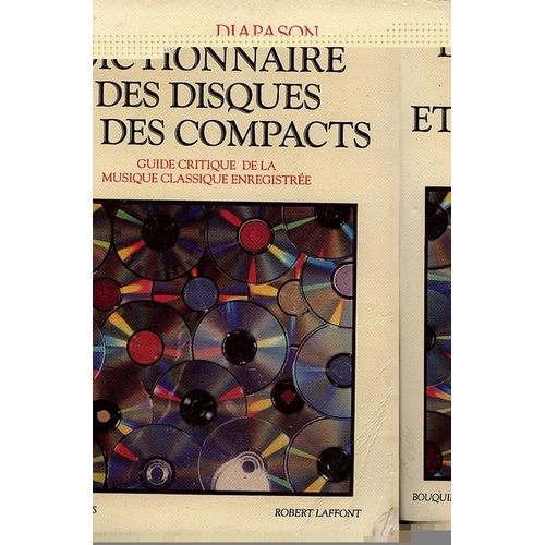 Dictionnaire Des Disques Et Des Compacts - Guide Critique De La Musique Classique Enregistrée, 4ème Édition Mise À Jour