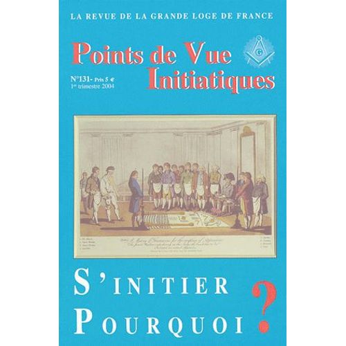 Points De Vue Initiatiques N° 131, 1er Trimestr - S'initier Pourquoi ?