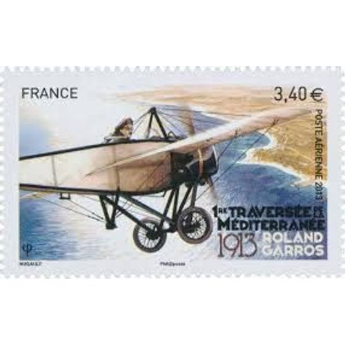 Centenaire De La 1ère Traversée De La Méditerranée Par Roland Garros Année 2013 Poste Aérienne N° 77 Yvert Et Tellier Luxe