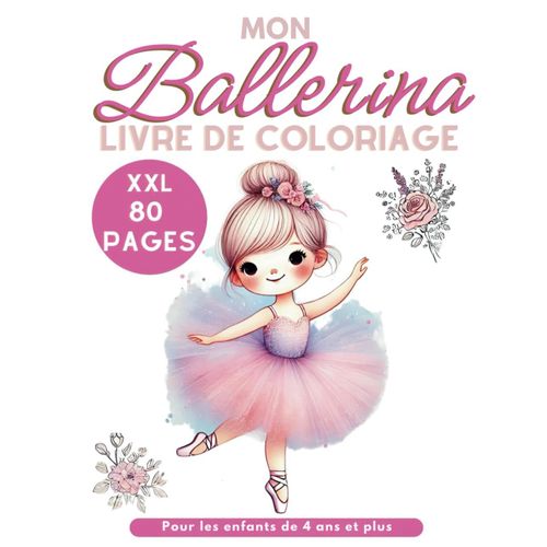 Livre De Coloriage Ballerine Xxl Pour Les Entfants Dès 4 Ans Qui Aiment Le Ballet: 80 Pages Cadeau Idéal Pour Filles & Garçons