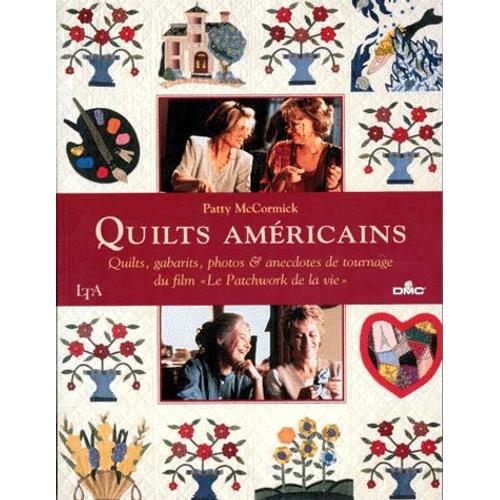 Quilts Americains - Quilts, Gabarits, Photos Et Anecdotes De Tournage Du Film Le Patchwork De La Vie