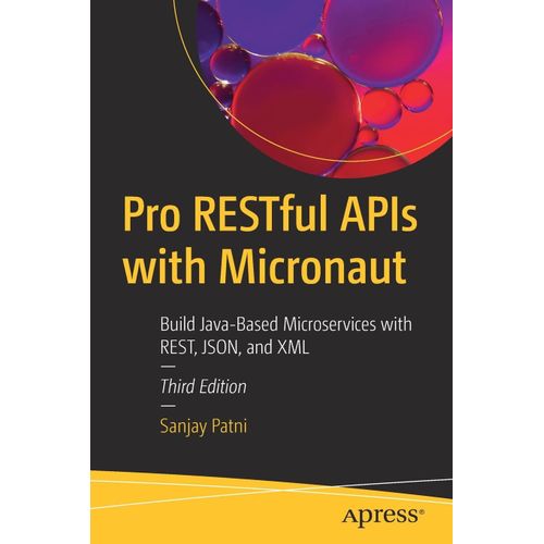 Pro Restful Apis With Micronaut: Build Java-Based Microservices With Rest, Json, And Xml
