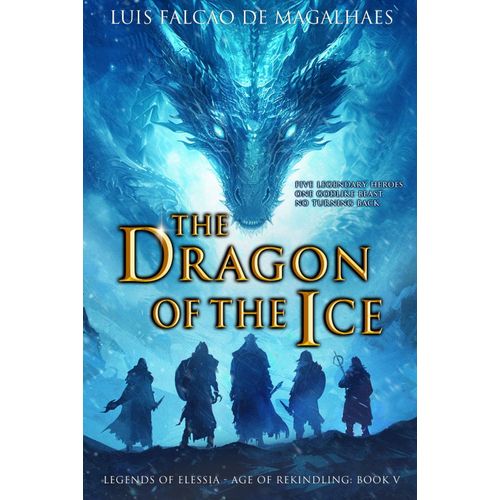 The Dragon Of The Ice (Legends Of Elessia - Age Of Rekindling)