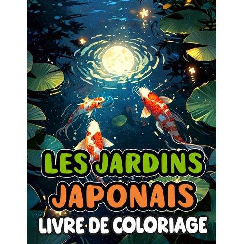 Jardins Japonais Livre De Coloriage: Pages A Colorier Des Salons De Thé Du Japon Jardins Zen Étangs À Koï Arbres Bonsaïs De La Nature Et Architecture ... Soulagement Du Stress | Enfant Adulte Ado