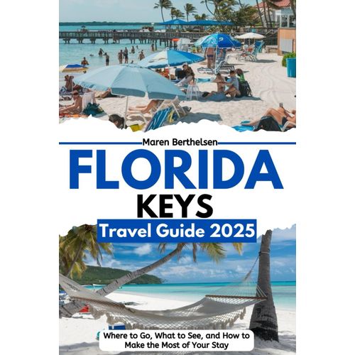 Florida Keys Travel Guide 2025: Where To Go, What To See, And How To Make The Most Of Your Stay
