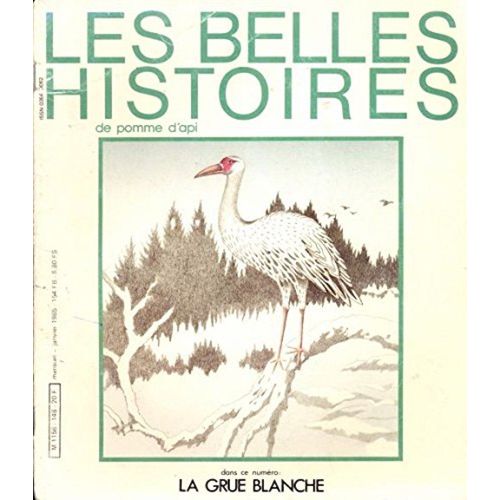 Les Belles Histoires De Pomme D'api N° 148 Janvier 1985 La Grue Blanche D'après Un Conte Japonais