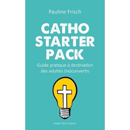 Catho Starter Pack - Guide Pratique À Destination Des Adultes (Re)Convertis