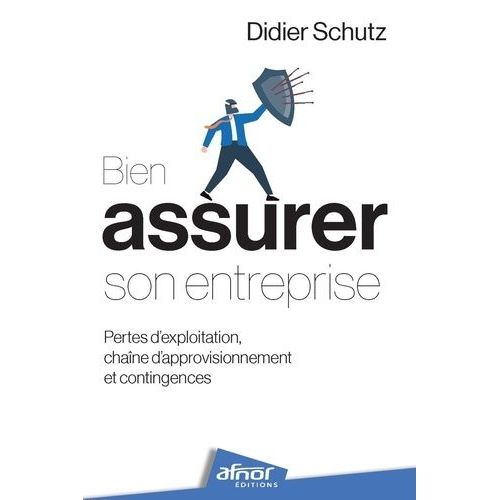 Bien Assurer Son Entreprise - Pertes D'exploitation, Chaîne D'approvisionnement Et Contingences