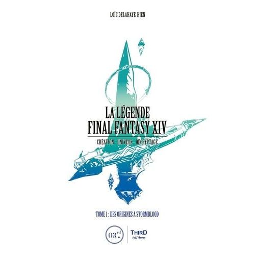 La Légende Final Fantasy Xiv - Tome 1, Des Origines À Stormblood