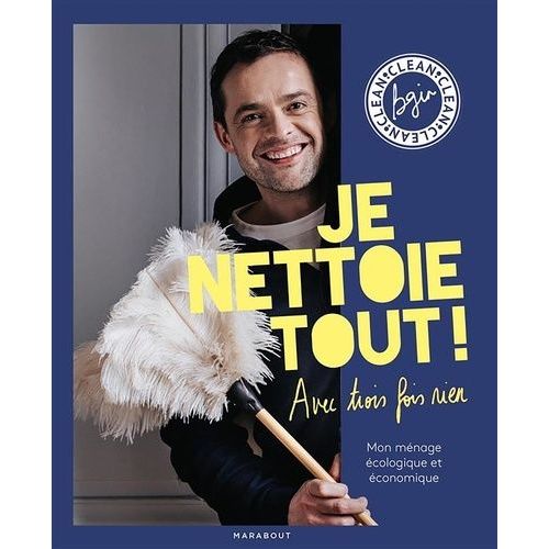 Je Nettoie Tout ! - Avec Trois Fois Rien