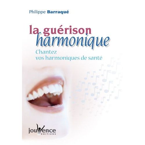 La Guérison Harmonique - Chantez Vos Harmonies De Santé