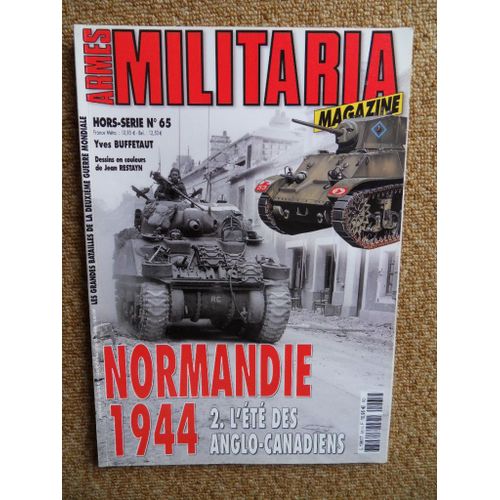 Armes Militaria Magazine Hors Série N°65 Normandie 1944 2. L'été Des Anglo Canadiens