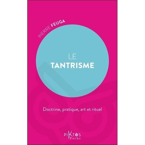 Le Tantrisme - Initiation, Culte Et Méthodes
