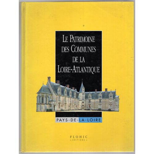 Le Patrimoine Des Communes De La Loire-Atlantique. Flohic Editions. Tome 2