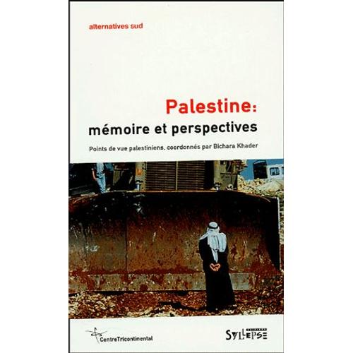 Alternatives Sud Volume 12-2005/1 - Palestine : Mémoire Et Perspectives - Points De Vue Palestiniens