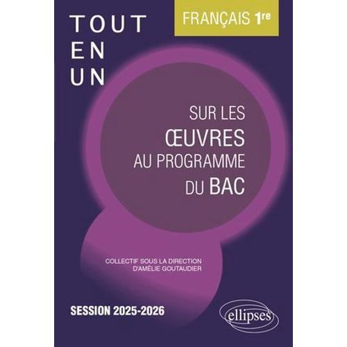 Français. Première. Tout-En-Un Sur Les Oeuvres Au Programme Du Bac