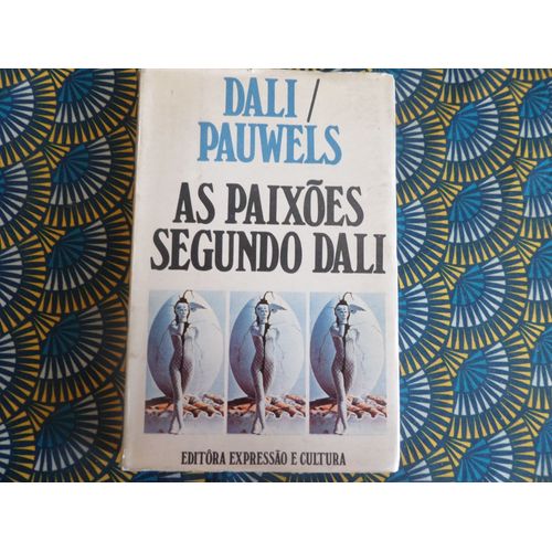 As Paixoes Segundo Dali // Dali -Pauwels