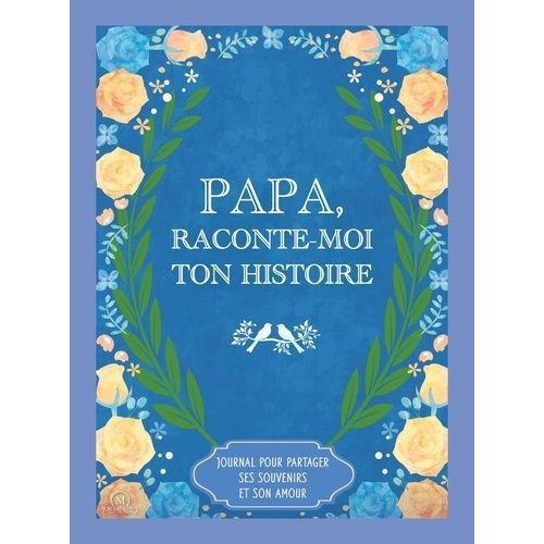 Papa, Raconte-Moi Ton Histoire