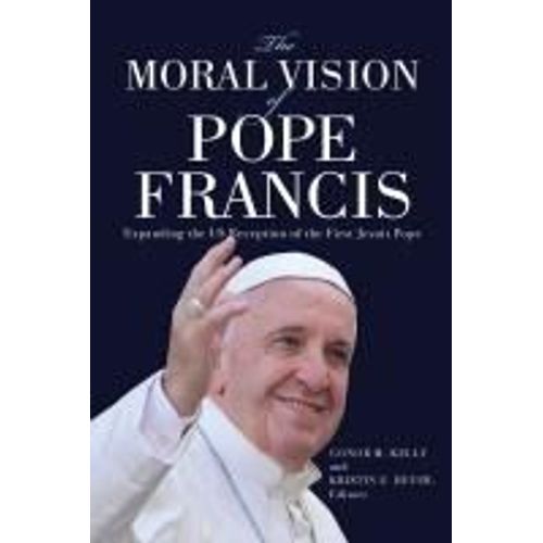The Moral Vision Of Pope Francis