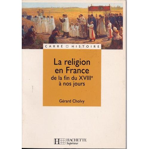 La Religion En France De La Fin Du Xviiie À Nos Jours