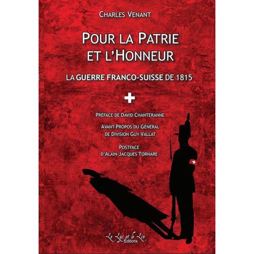 Pour La Patrie Et L’Honneur, La Guerre Franco-Suisse De 1815