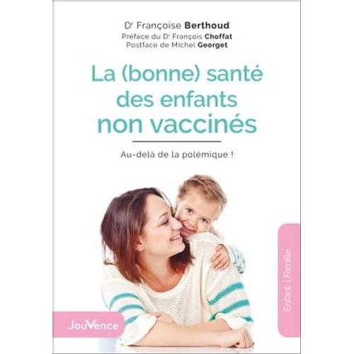 La (Bonne) Santé Des Enfants Non Vaccinés : Au-Delà De La Polémique !