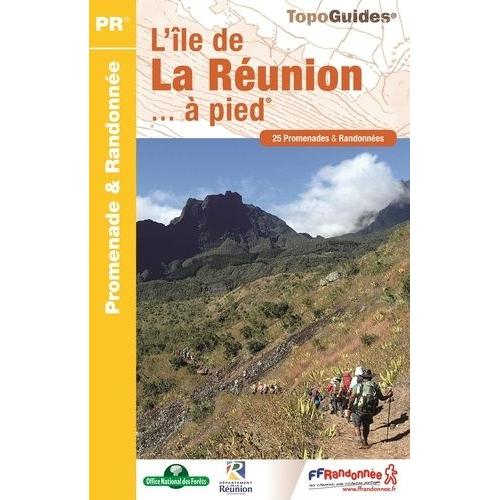 L'île De La Réunion - À Pied - 25 Promenades & Randonnées