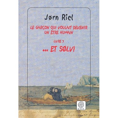 Le Garçon Qui Voulait Devenir Un Être Humain Tome 3 : ... Et Solvi