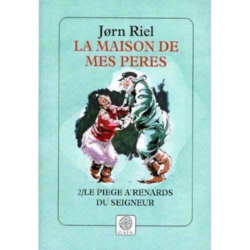 La Maison De Mes Peres Tome 2 : Le Piege A Renards Du Seigneur
