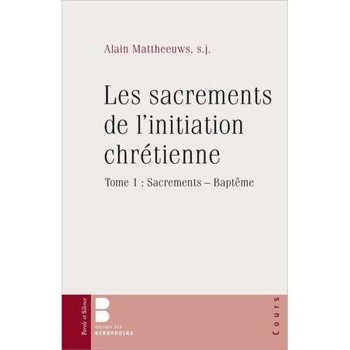 Les Sacrements De L'initiation Chrétienne - Tome 1, Sacrements - Baptême