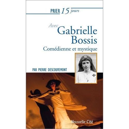 Prier 15 Jours Avec Gabrielle Bossis