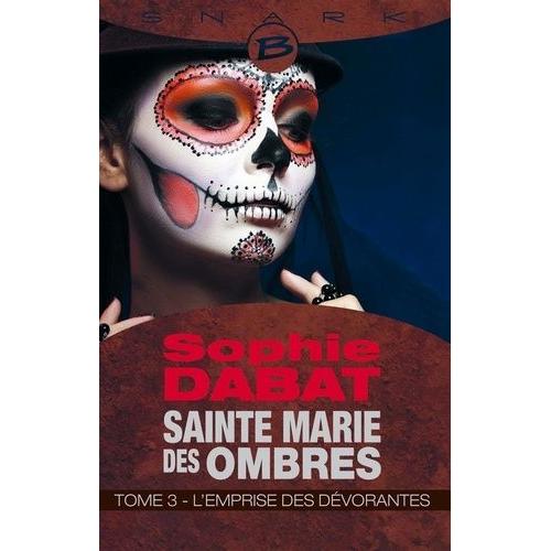 Sainte Marie Des Ombres - Tome 3, L'emprise Des Dévorantes