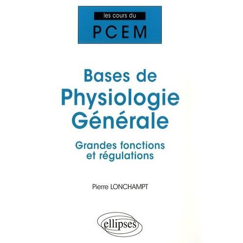 Bases De Physiologie Générale - Grandes Fonctions Et Régulations