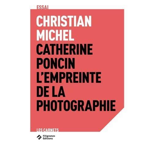 Catherine Poncin - L'empreinte De La Photographie