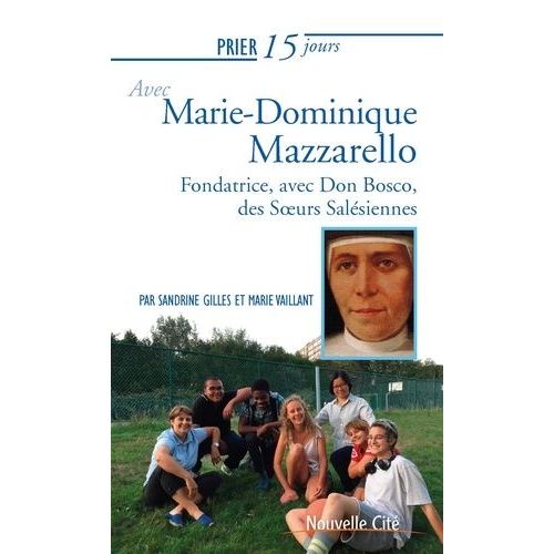 Prier 15 Jours Avec Marie-Dominique Mazzarello - Cofondatrice Des Soeurs Salésiennes (Ou Filles De Marie Auxiliatrice)