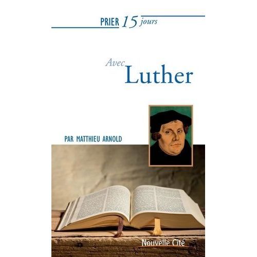 Prier 15 Jours Avec Luther
