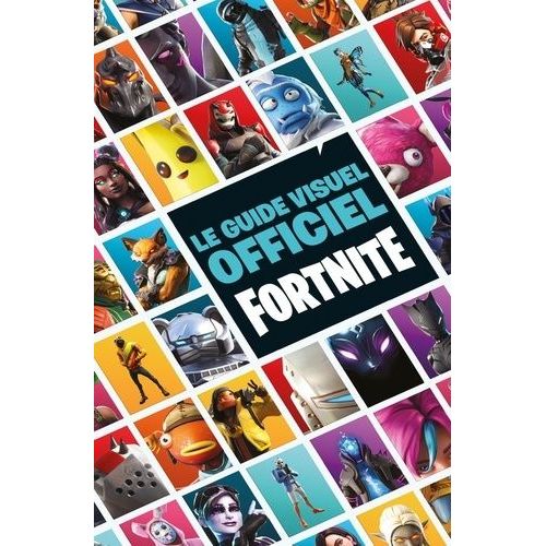 Le Guide Visuel Officiel Fortnite