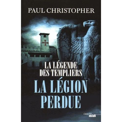 La Légende Des Templiers - Tome 5 - La Légion Perdue