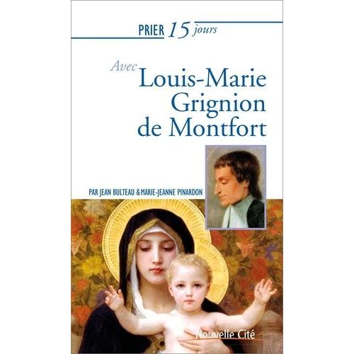 Prier 15 Jours Avec Louis Marie Grignion Montfort